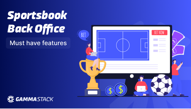 SPORTSBOOK BACK OFFICE: MUST-HAVE FEATURES TK999 CASINO