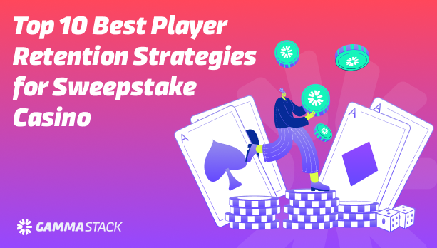 TOP 10 BEST PLAYER RETENTION STRATEGIES FOR SWEEPSTAKE CASINO TK999